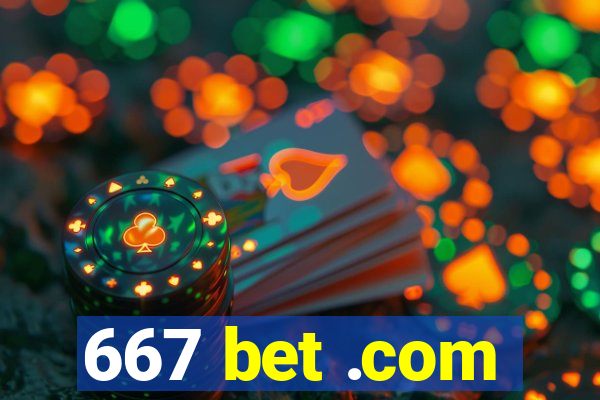 667 bet .com